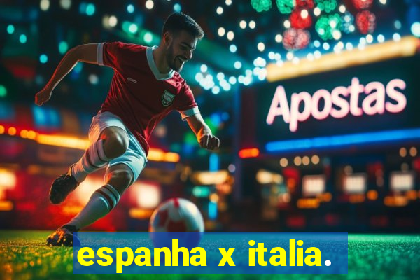 espanha x italia.